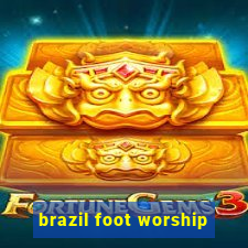 brazil foot worship